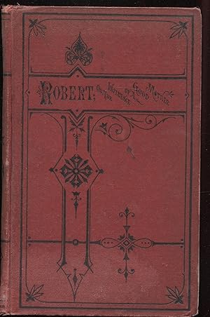 Robert; or the Influence of a Good Mother, and Other Stories, Original and Translated