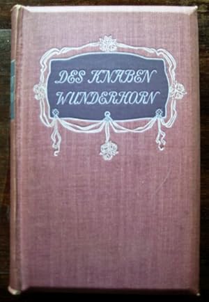 Imagen del vendedor de Des Knaben Wunderhorn. Alte deutsche Lieder gesammelt von L. Achim v. Arnim und Clemens Brentano. Hundert Jahre nach dem ersten Erescheinen in einer Auswahl neu herausgegeben von Paul Ernst. a la venta por Antiquariat libretto Verena Wiesehfer