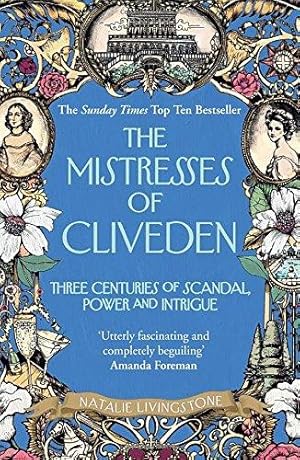 Image du vendeur pour The Mistresses of Cliveden: Three Centuries of Scandal, Power and Intrigue in an English Stately Home mis en vente par WeBuyBooks