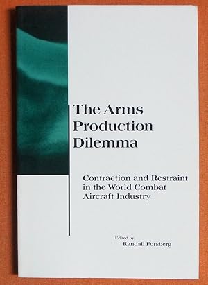 Seller image for The Arms Production Dilemma: Contraction and Restraint in the World Combat Aircraft Industry (BCSIA Studies in International Security) for sale by GuthrieBooks