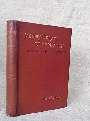 Immagine del venditore per MODERN IDEAS OF EVOLUTION AS RELATED TO REVELATION AND SCIENCE. SECOND EDITION. venduto da Gage Postal Books