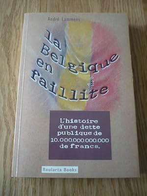 La Belgique en faillite: l'histoire d'une dette publique de 10.000.000.000.000 de francs