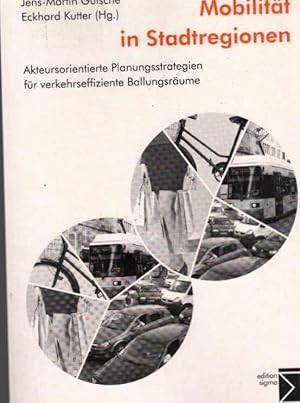 Mobilität in Stadtregionen : akteursorientierte Planungsstrategien für verkehrseffiziente Ballung...