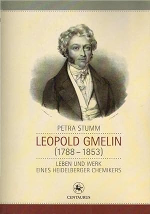 Bild des Verkufers fr Leopold Gmelin (1788 - 1853) : Leben und Werk eines Heidelberger Chemikers. Neuere Medizin- und Wissenschaftsgeschichte ; Bd. 33 zum Verkauf von Schrmann und Kiewning GbR