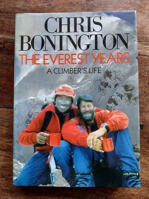 Seller image for The Everest Years, A Climber's Life (SIGNED) for sale by Johnston's Arran Bookroom