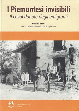 I piemontesi invisibili : il caval donato degli emigranti