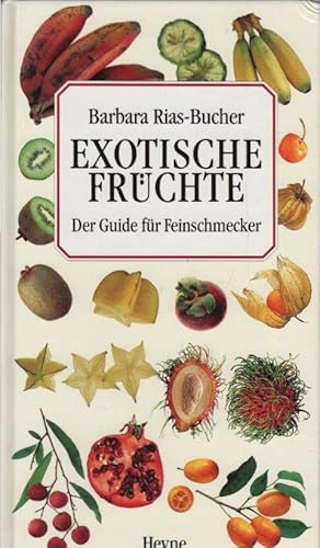 Exotische Früchte : der Guide für Feinschmecker. Mit Fotos von Bodo A. Schieren / Collection Rolf...