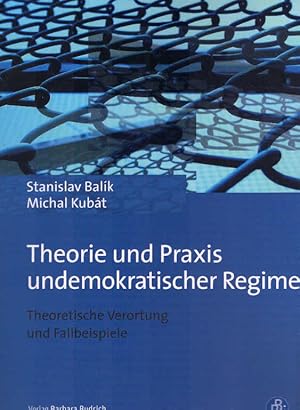 Bild des Verkufers fr Undemokratische Regime : theoretische Verortung und Fallbeispiele. Stanislav Balk ; Michal Kubt. [bers. aus dem Tschech.: Iris Riedel] zum Verkauf von Schrmann und Kiewning GbR