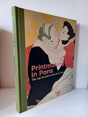 Seller image for Printmaking in Paris: The Rage for Prints at the fin de siecle for sale by B. B. Scott, Fine Books (PBFA)