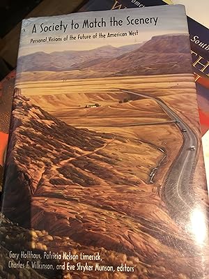 Seller image for A Society to Match the Scenery: Personal Visions of the Future of the American West for sale by Bristlecone Books  RMABA