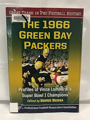 The 1966 Green Bay Packers: Profiles of Vince Lombardi's Super Bowl I Champions (Great Teams in P...