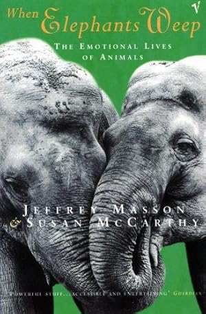 Seller image for When Elephants Weep: The Emotional Lives of Animals for sale by WeBuyBooks