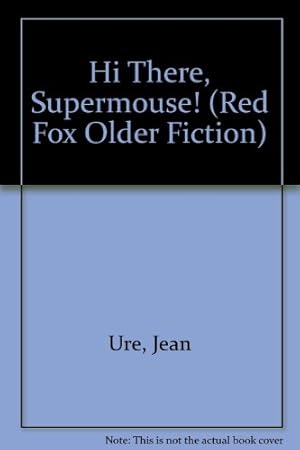 Seller image for Hi There, Supermouse! (Red Fox Older Fiction) for sale by WeBuyBooks