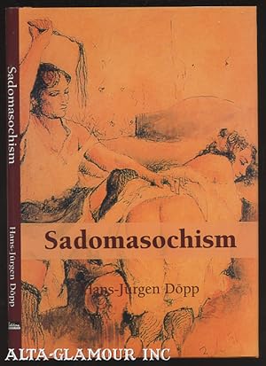 Seller image for SADOMASOCHISM: On The Ecstasies Of The Whip for sale by Alta-Glamour Inc.