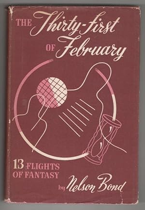 Immagine del venditore per The Thirty-First of February: 13 Flights of Fantasy by Nelson Bond (First Edition) venduto da Heartwood Books and Art