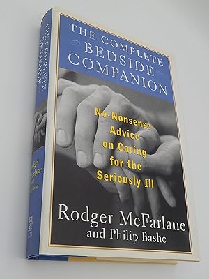 Seller image for The Complete Bedside Companion: No-Nonsense Advice on Caring for the Seriously Ill for sale by Lee Madden, Book Dealer