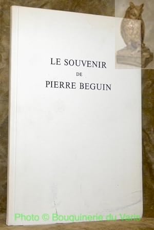 Bild des Verkufers fr Le souvenir de Pierre Bguin. zum Verkauf von Bouquinerie du Varis