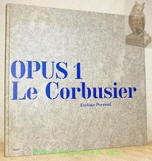 Bild des Verkufers fr Opus 1 Le Corbusier. Photographies de la Maison Blanche. zum Verkauf von Bouquinerie du Varis