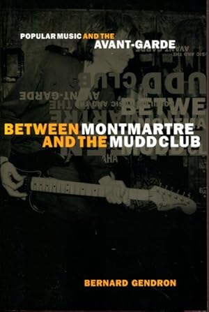 Image du vendeur pour Between Montmartre and the Mudd Club: Popular Music and the Avant-Garde mis en vente par Turgid Tomes