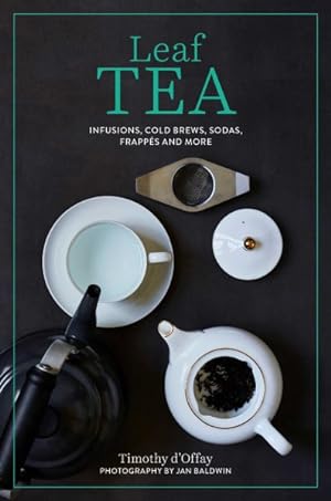 Imagen del vendedor de Leaf Tea : Infusions, Cold Brews, Sodas, Frapps and More a la venta por GreatBookPrices