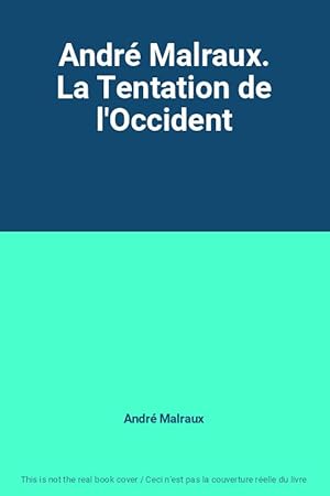 Seller image for Andr Malraux. La Tentation de l'Occident for sale by Ammareal