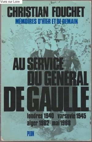 Seller image for Au service du gnral DE GAULLE Londres 1940 Varsovie 1945 Alger 1962 mai 1968 for sale by Ammareal