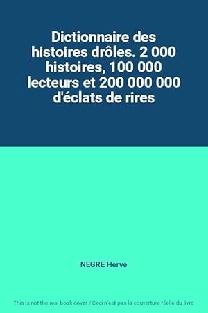 Image du vendeur pour Dictionnaire des histoires drles. 2 000 histoires, 100 000 lecteurs et 200 000 000 d'clats de rires mis en vente par Ammareal