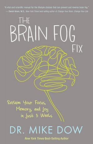 Seller image for The Brain Fog Fix: Reclaim Your Focus, Memory, and Joy in Just 3 Weeks for sale by BuenaWave