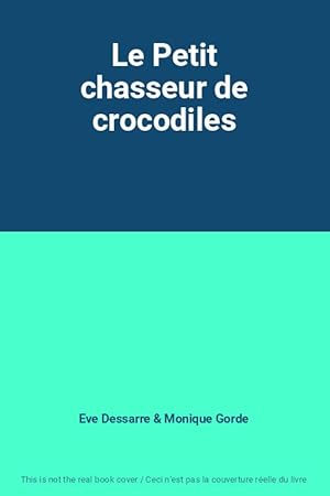 Seller image for Le Petit chasseur de crocodiles for sale by Ammareal