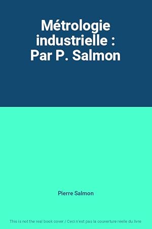 Bild des Verkufers fr Mtrologie industrielle : Par P. Salmon zum Verkauf von Ammareal