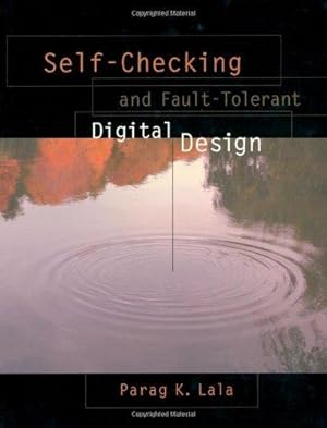 Bild des Verkufers fr Self-Checking and Fault-Tolerant Digital Design (The Morgan Kaufmann Series in Computer Architecture and Design) zum Verkauf von WeBuyBooks