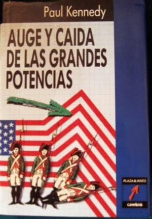 AUGE Y CAÍDA DE LAS GRANDES POTENCIAS (TAPA DURA)