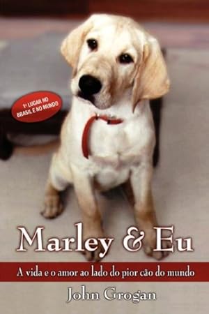 Bild des Verkufers fr Marley & Eu / Marley & Me: A Vida E O Amor Ao Lado Do Pior Cao Do Mundo zum Verkauf von WeBuyBooks