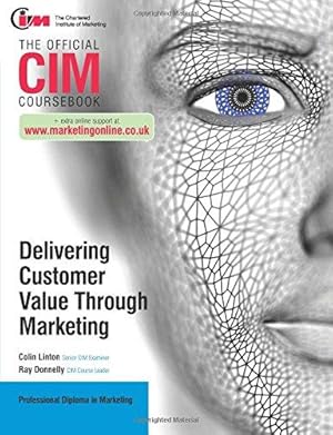 Bild des Verkufers fr CIM Coursebook: Delivering Customer Value through Marketing zum Verkauf von WeBuyBooks