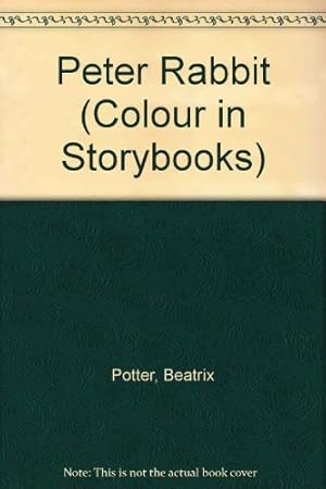 Seller image for Peter Rabbit Colour in Story (Colour in Storybooks S.) for sale by WeBuyBooks