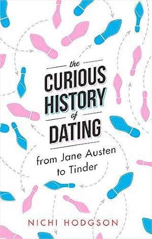 Seller image for The Curious History of Dating: From Jane Austen to Tinder for sale by WeBuyBooks
