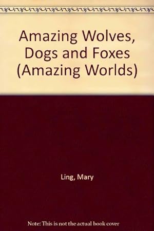 Seller image for Amazing Worlds 16: Wolves Dogs & Foxes for sale by WeBuyBooks