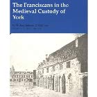 Seller image for The Franciscans in the Medieval Custody of York: No. 93 (Borthwick Papers) for sale by WeBuyBooks