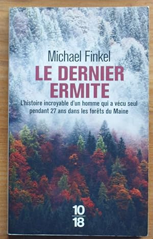 Le dernier ermite - L'histoire incroyable d'un homme qui a vécu seul pendant 27 ans dans les forê...