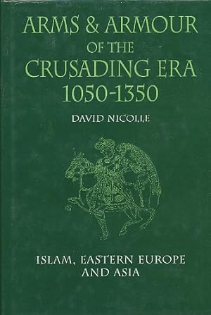 Immagine del venditore per Arms & Armour of the Crusading Era, 1050-1350: Islam, Eastern Europe and Asia (Vol 2) [New Revised and Updated] venduto da Bookshelf of Maine