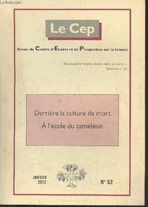 Bild des Verkufers fr Le Cep, revue du Centre d'Etudes et de Prospective sur la science n62- Janvier 2013-Sommaire: Derrire la culture de mort par D. Tassot- Les WIMPS ou comment la cosmologie officille court aprs ses chimrespar C. Eon- ADN: quand les "experts" se trompent zum Verkauf von Le-Livre