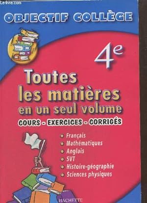 Image du vendeur pour 4e - Toutes les matires en un seul volume : Cours - exercices - corrigs (Collection "Objectif Collge") mis en vente par Le-Livre