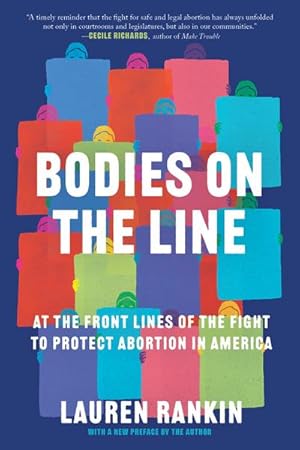 Immagine del venditore per Bodies on the Line : At the Front Lines of the Fight to Protect Abortion in America venduto da AHA-BUCH GmbH