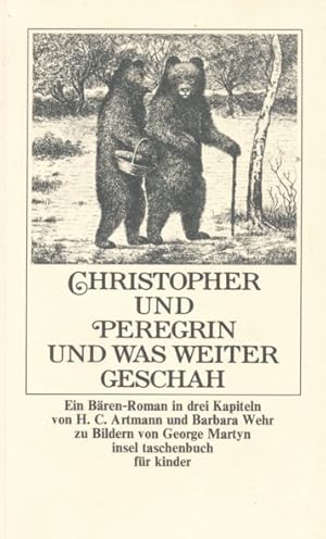 Bild des Verkufers fr Christopher und Peregrin und was weiter geschah. Ein Bren-Roman in drei Kapiteln von H. C. Artmann und Barbara Wehr zu Bildern von George Martyn. Ein Insel Taschenbuch fr Kinder. zum Verkauf von ANTIQUARIAT ERDLEN