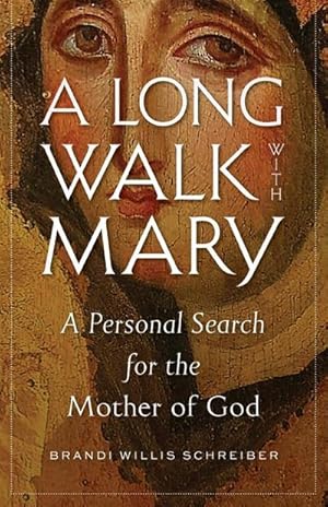 Seller image for A Long Walk with Mary : A Personal Search for the Mother of God for sale by AHA-BUCH GmbH