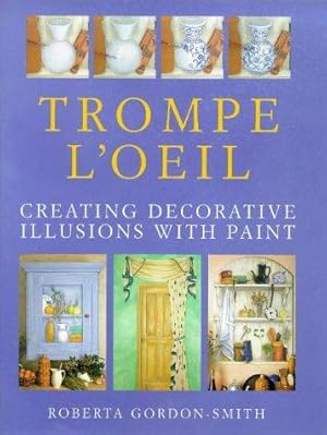 Image du vendeur pour Trompe l'Oeil: Creating Decorative Illusions with Paint mis en vente par WeBuyBooks