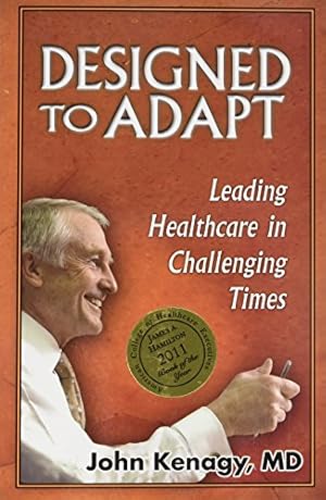 Imagen del vendedor de Designed to Adapt: Leading Healthcare in Challenging Times a la venta por Reliant Bookstore