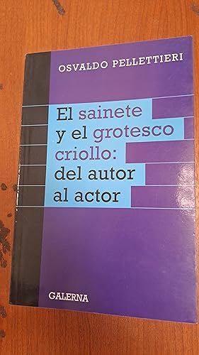 Seller image for El sainete y el grotesco criollo. del autor al actor for sale by Libros nicos