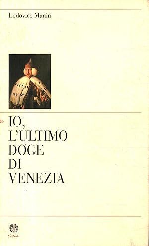 Imagen del vendedor de Io, l'ultimo doge di Venezia a la venta por Di Mano in Mano Soc. Coop
