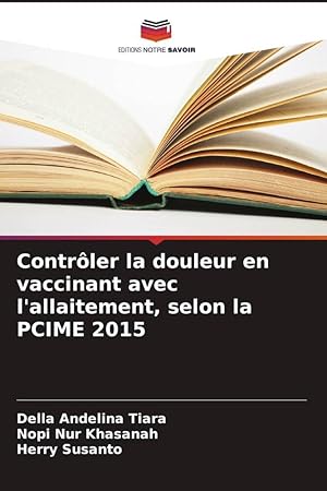 Seller image for Contrler la douleur en vaccinant avec l\ allaitement, selon la PCIME 2015 for sale by moluna